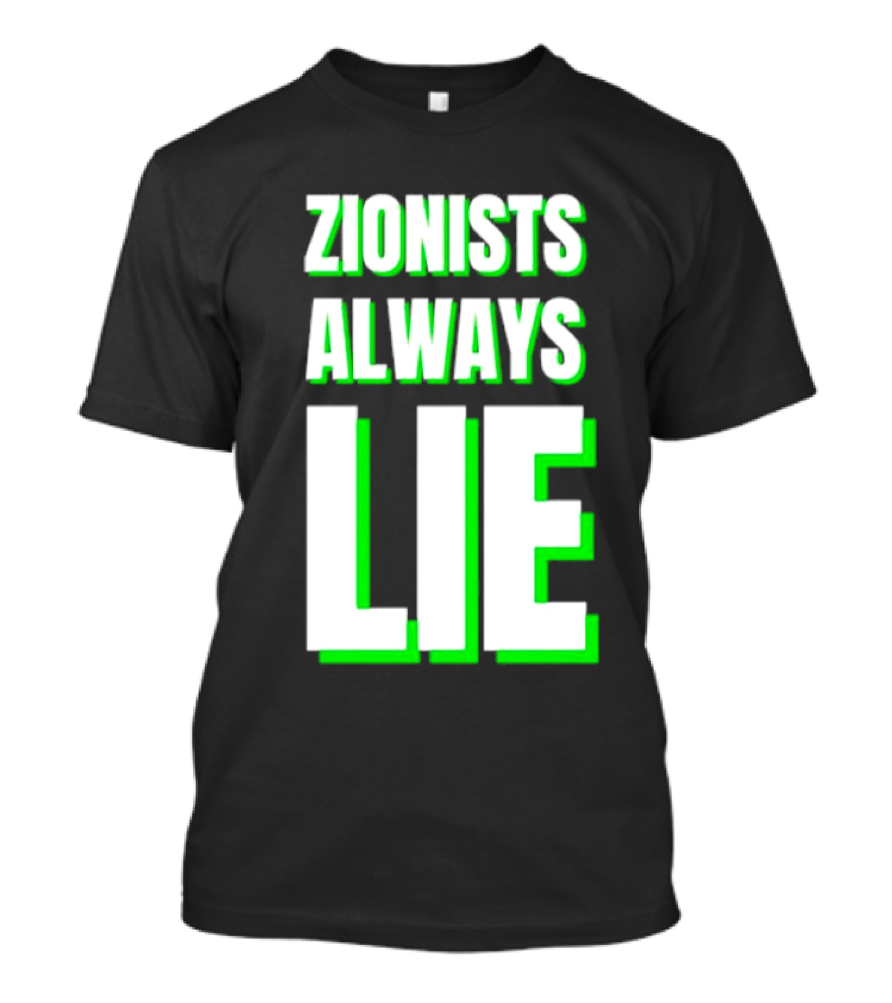 Zionists Always Lie Anti-War T-Shirt