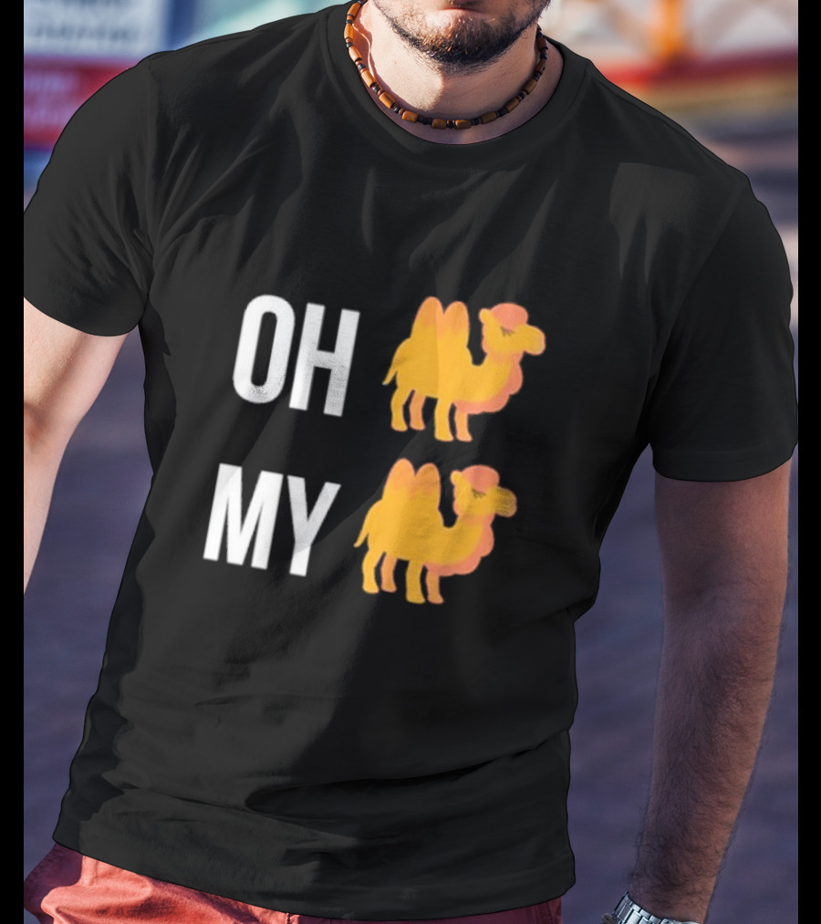 OH CAMEL MY CAMEL OH MY CAMEL CAMEL T-Shirt