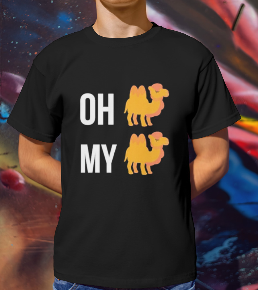 OH CAMEL MY CAMEL OH MY CAMEL CAMEL T-Shirt