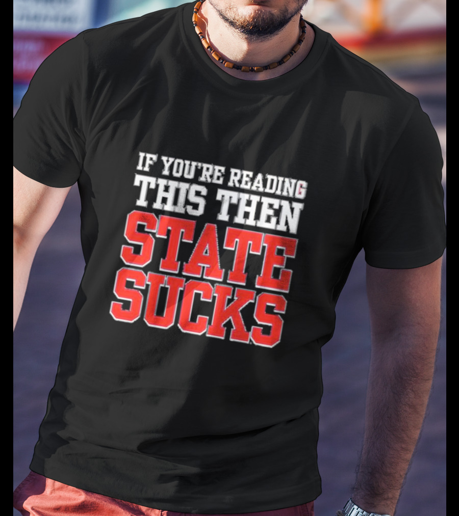 Ole Miss Rebels Rivalry If You’re Reading This Then State Sucks T-Shirt