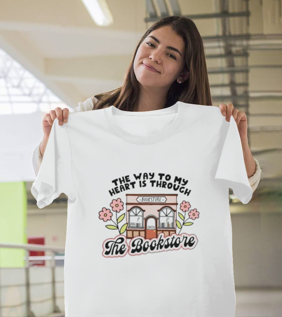 The Way To My Heart Is Through The Bookstore With Floral Bookshop T-Shirt