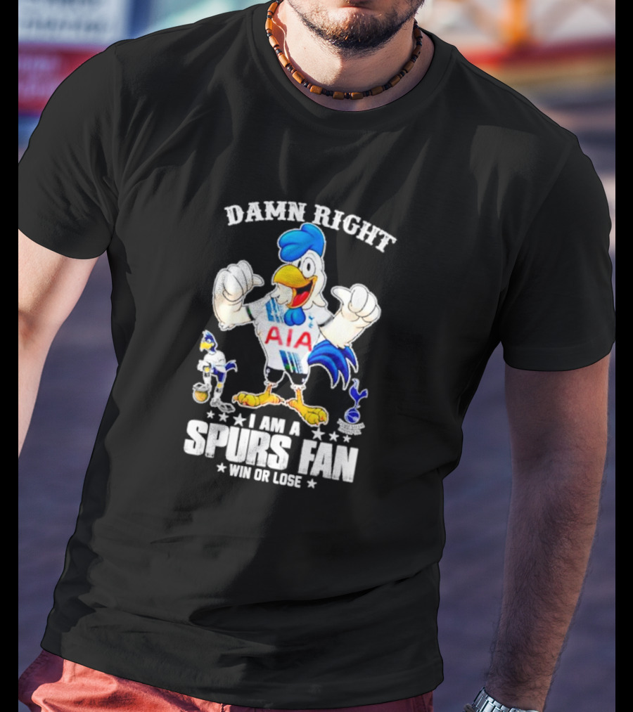 Damn Right I Am A Spurs Fan Win Or Lose AIA Cartoon Bird Mascot T-Shirt