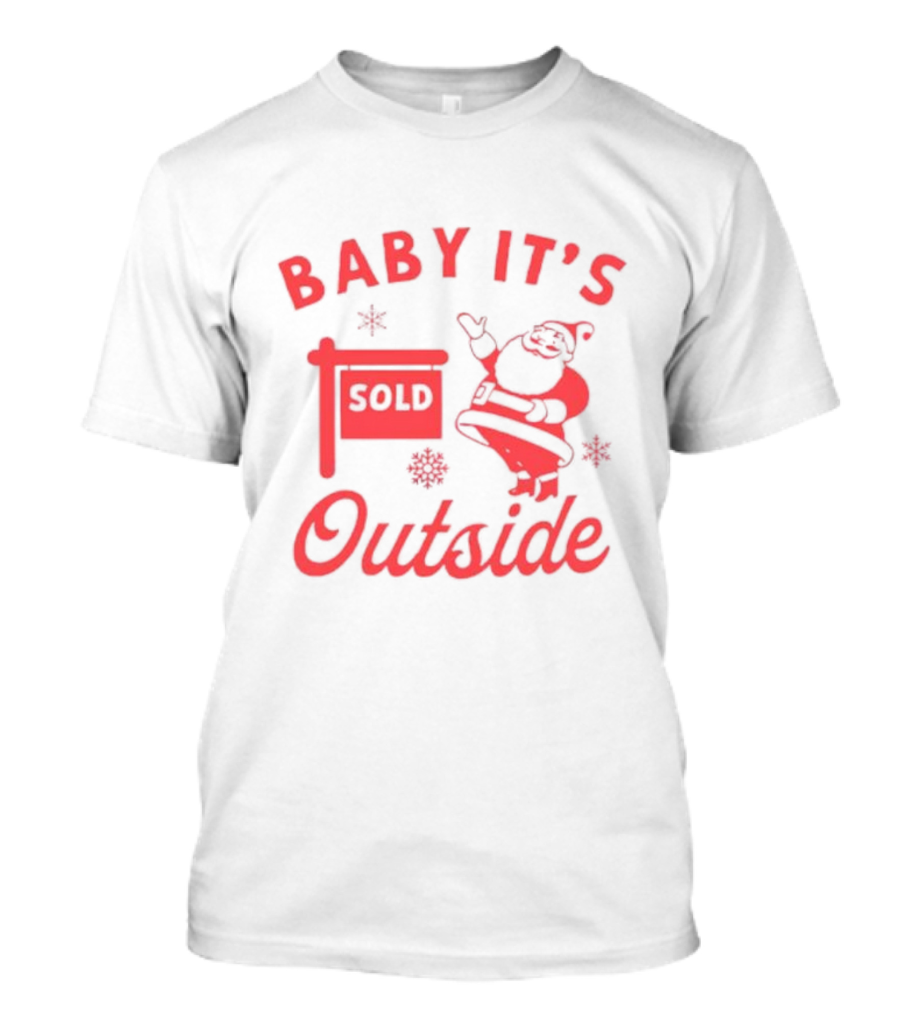 Baby It's Sold Outside Santa Claus Snowflakes T-Shirt