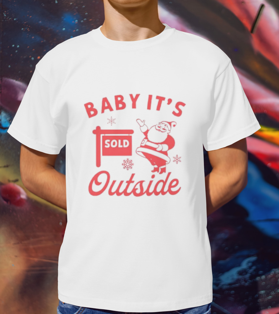 Baby It's Sold Outside Santa Claus Snowflakes T-Shirt