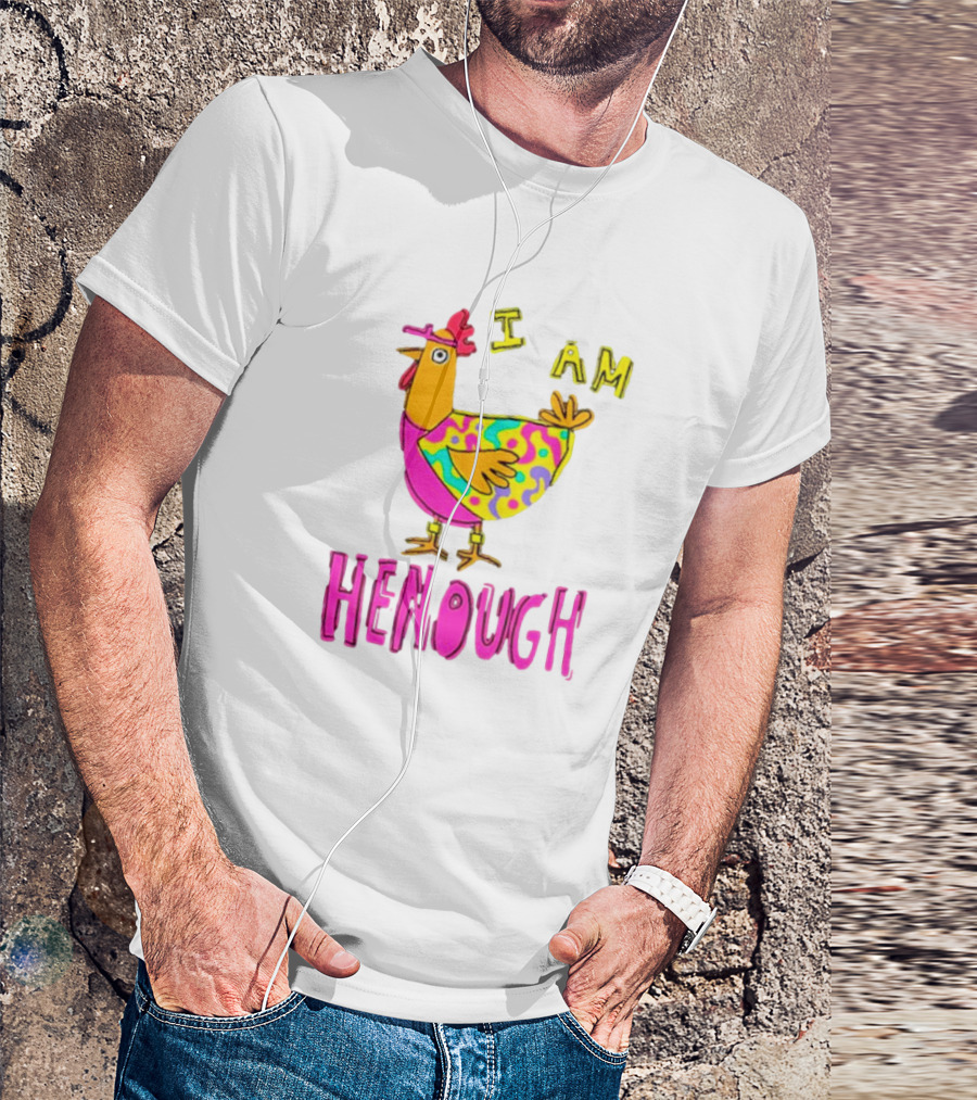 Chicken I Am Henough Colorful T-Shirt