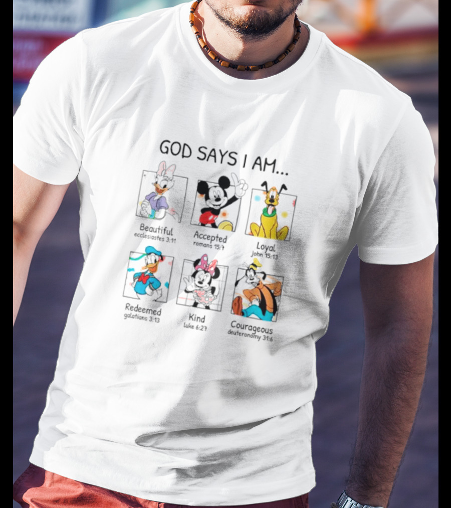 God Says I Am Beautiful Accepted Loyal Redeemed Kind Courageous Disney Characters T-Shirt