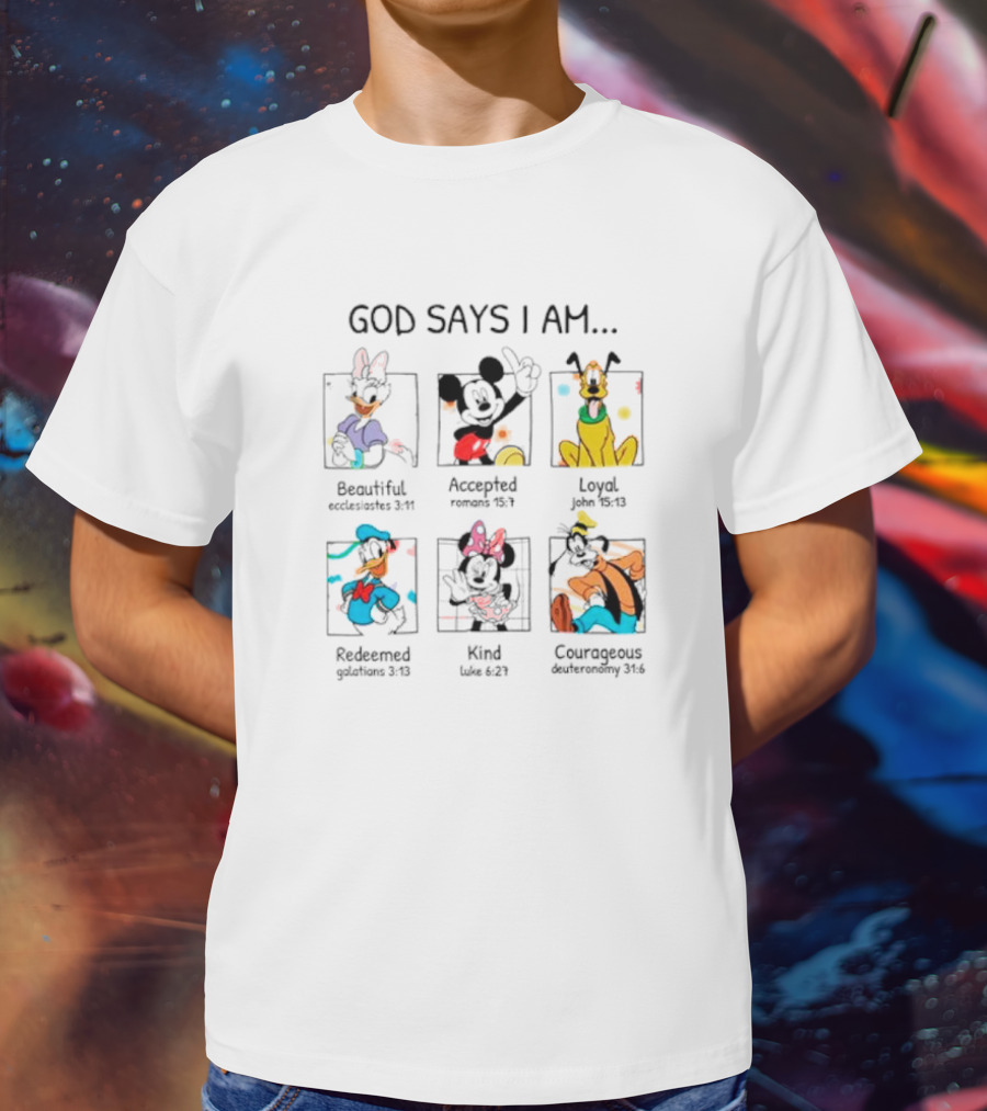 God Says I Am Beautiful Accepted Loyal Redeemed Kind Courageous Disney Characters T-Shirt