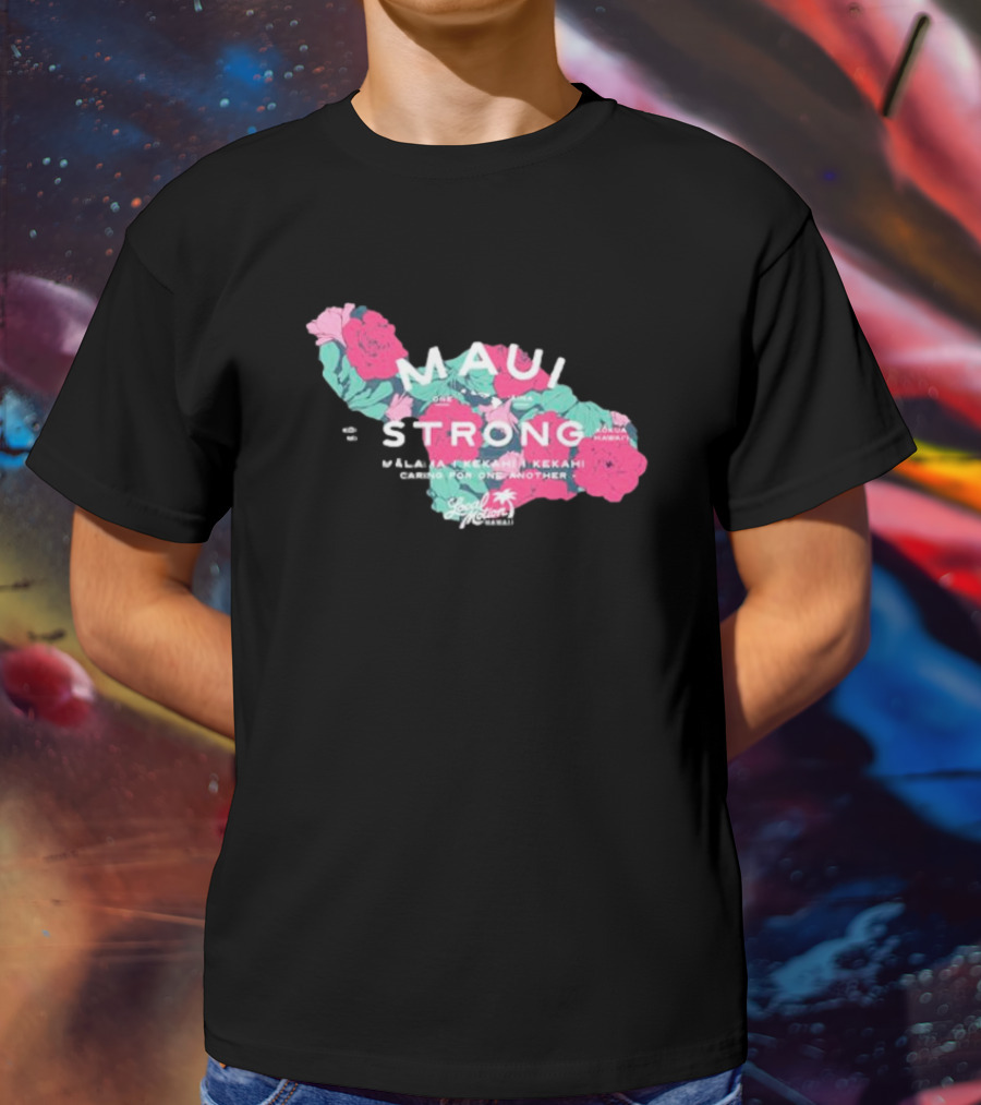 Maui Strong Fundraiser Mālama Kekahi Kekahi Caring For One Another Local Motion Hawai'i T-Shirt