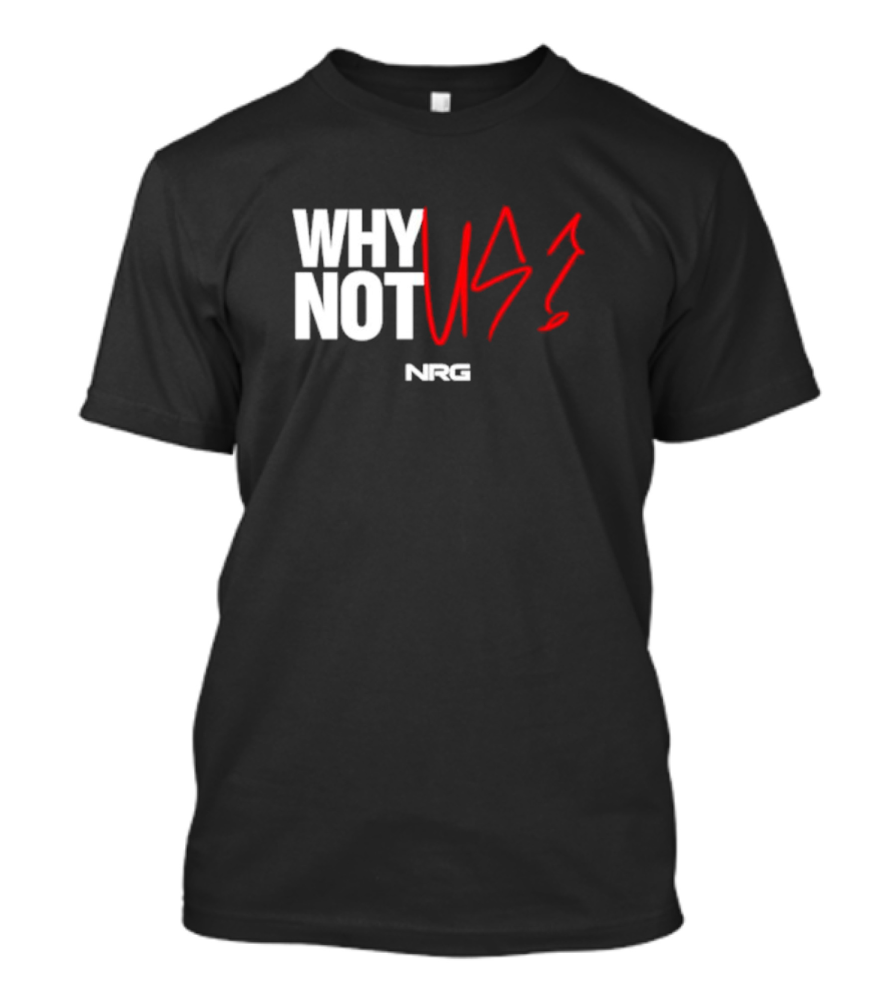 WHY NOT US NRG Gaming T-Shirt