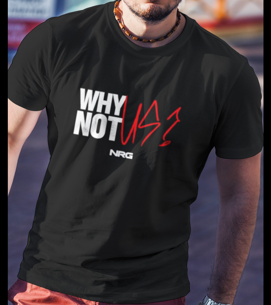 WHY NOT US NRG Gaming T-Shirt