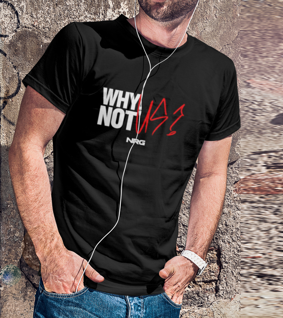 WHY NOT US NRG Gaming T-Shirt