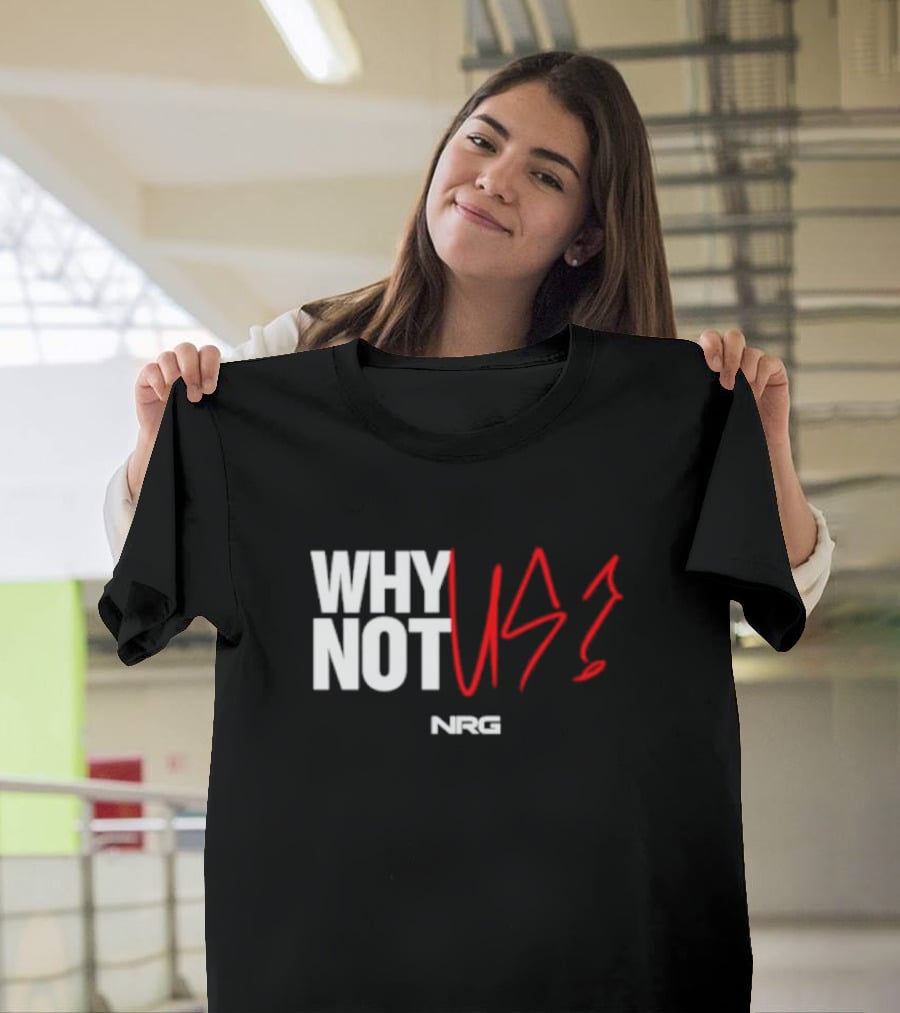 WHY NOT US NRG Gaming T-Shirt