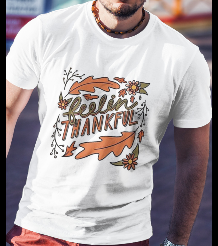 Feelin Thankful Autumn Leaves And Flowers T-Shirt