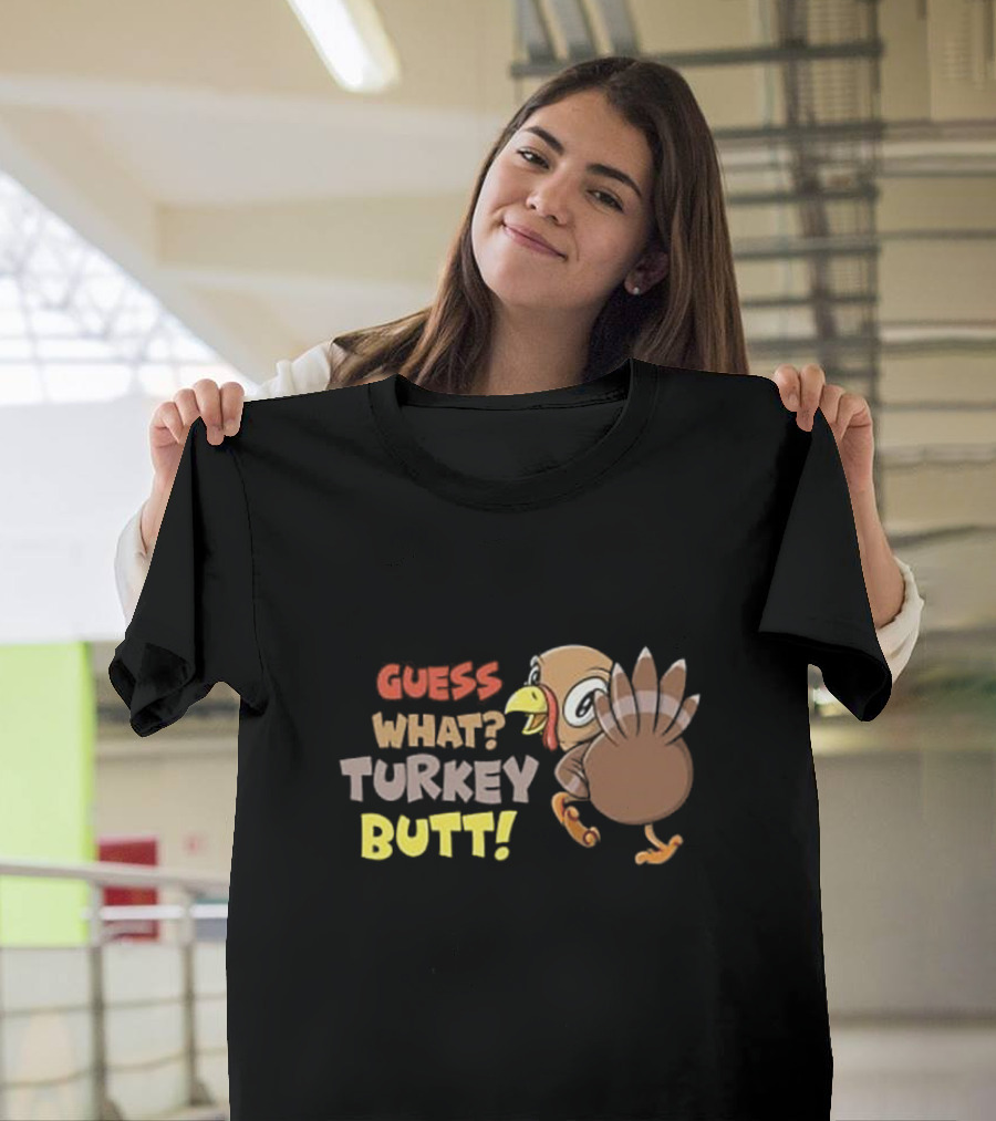 Guess What Turkey Butt Funny Thanksgiving Turkey Cartoon T-Shirt