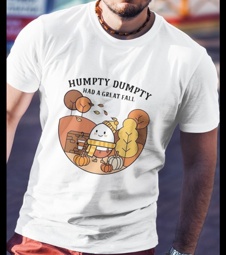 Humpty Dumpty Had A Great Fall Autumn Scene With Pumpkins And Leaves T-Shirt