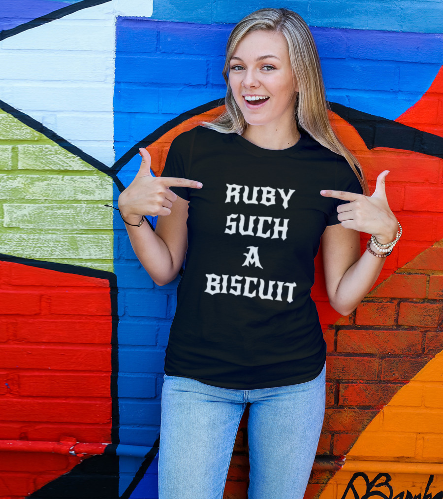 Ruby Such A Biscuit T-Shirt
