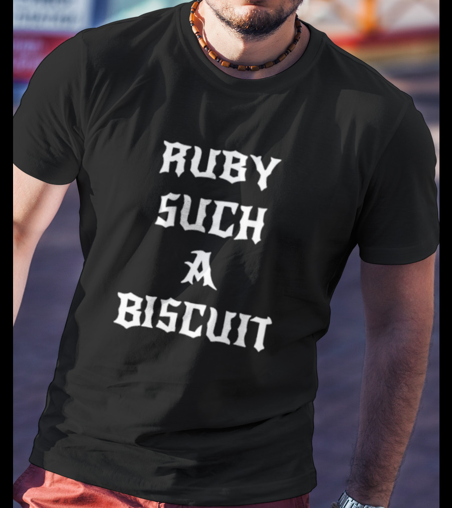 Ruby Such A Biscuit T-Shirt