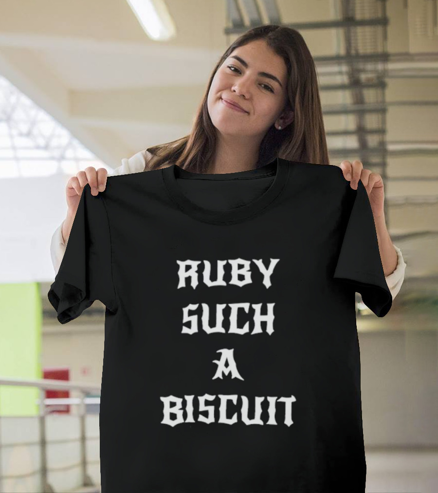 Ruby Such A Biscuit T-Shirt