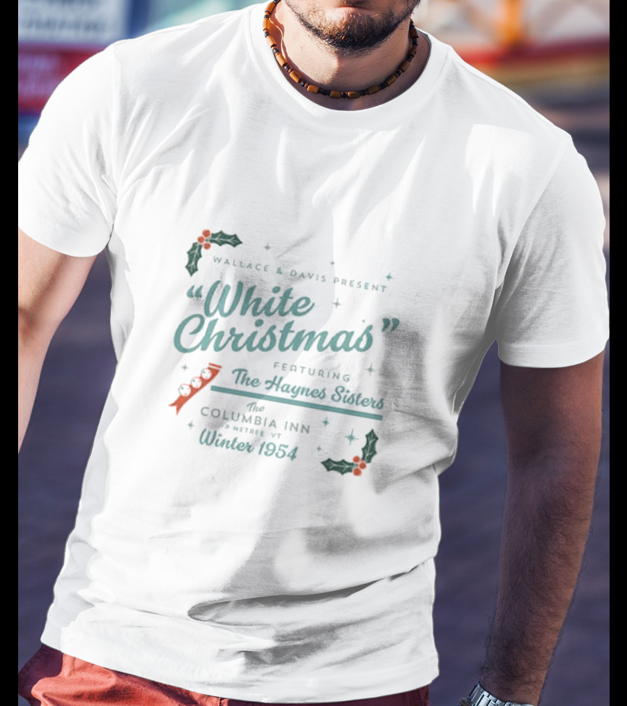 Wallace And Davis Present White Christmas Featuring The Haynes Sisters At The Columbia Inn Winter 1954 T-Shirt