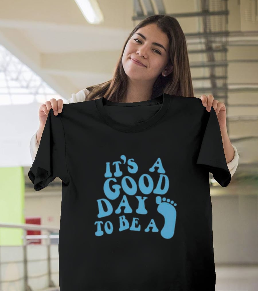 It’s A Good Day To Be A Footprint T-Shirt