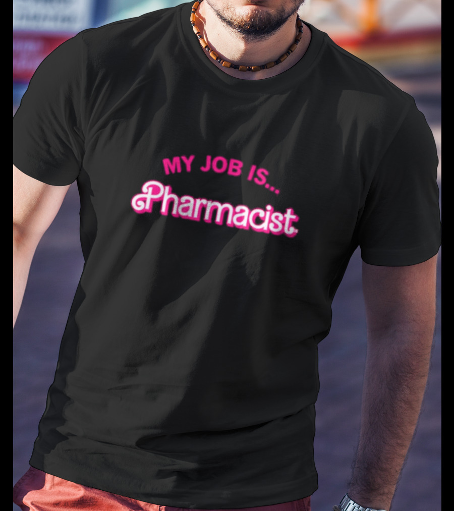 My Job Is Pharmacist Barbie T-Shirt