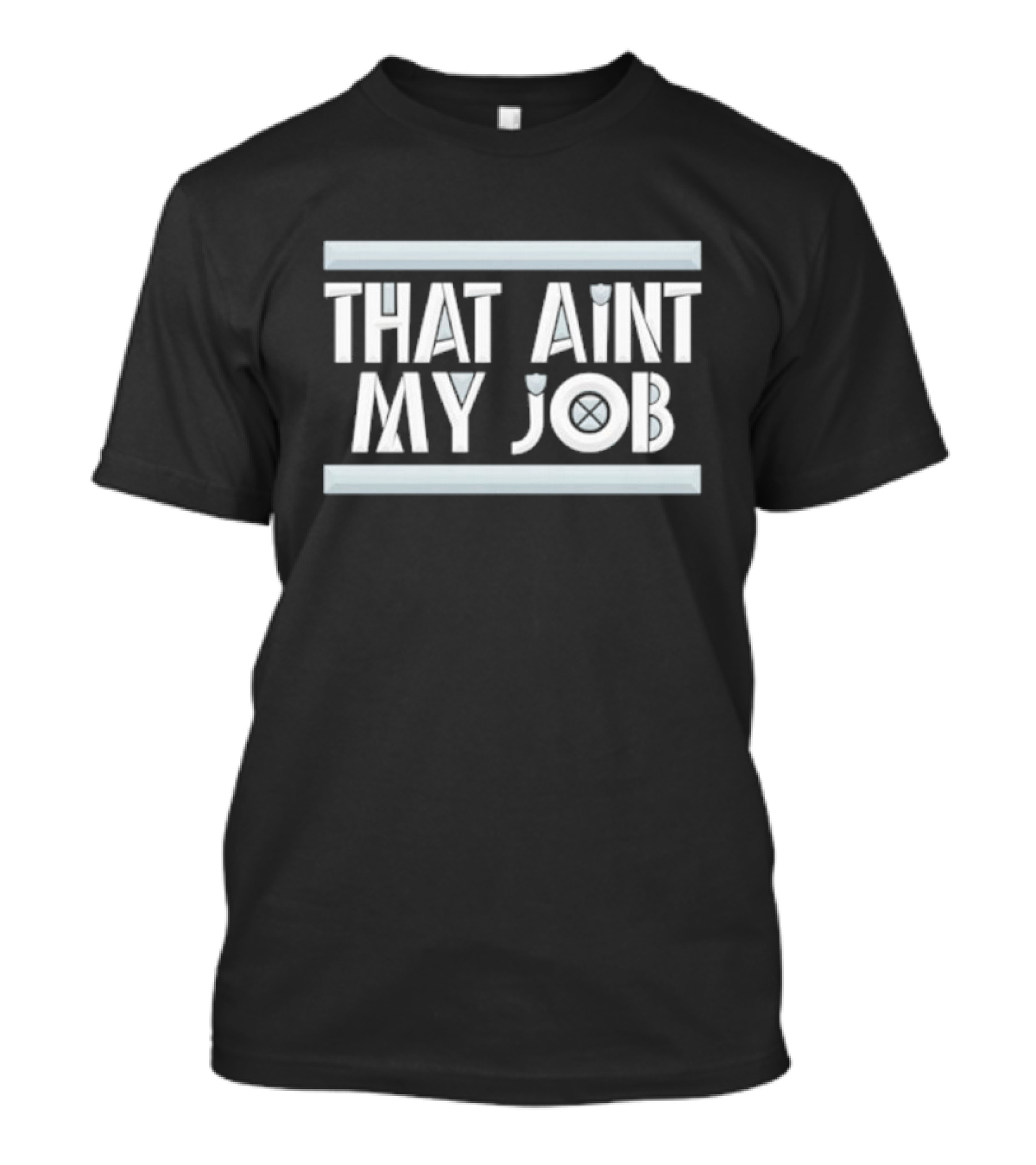 THAT AIN’T MY JOB LA RAIDERS T-Shirt