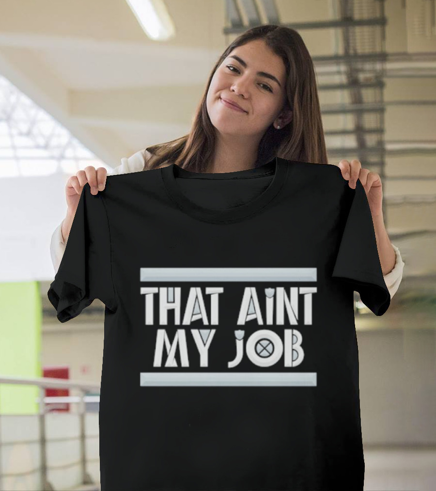 THAT AIN’T MY JOB LA RAIDERS T-Shirt