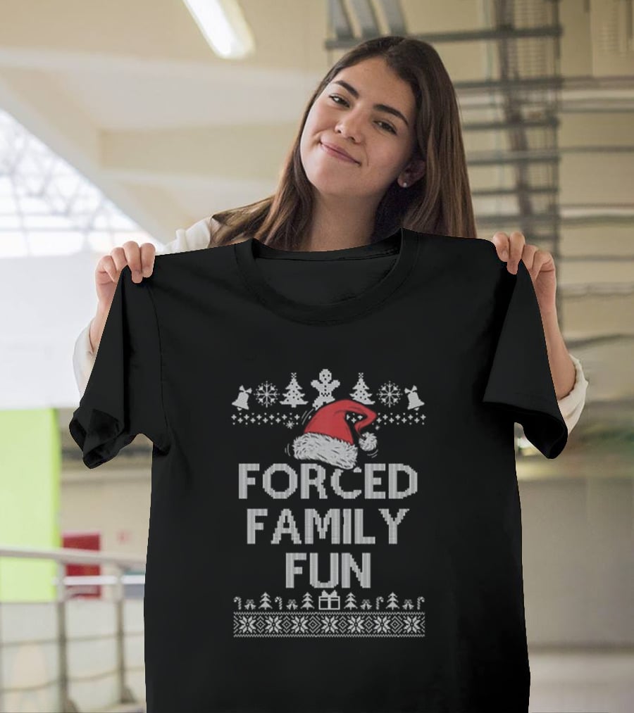 Forced Family Fun Sarcastic Christmas Santa Hat Ugly T-Shirt