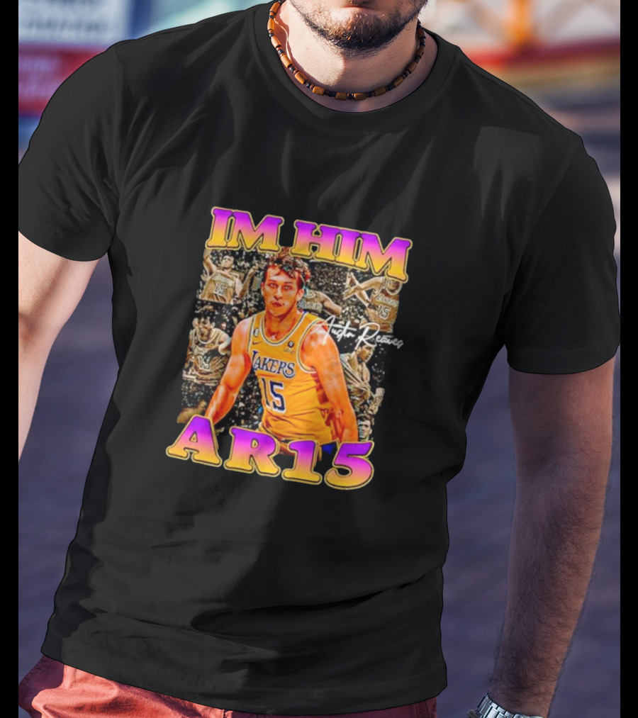 IM HIM AR15 Austin Reaves Lakers Basketball T-Shirt