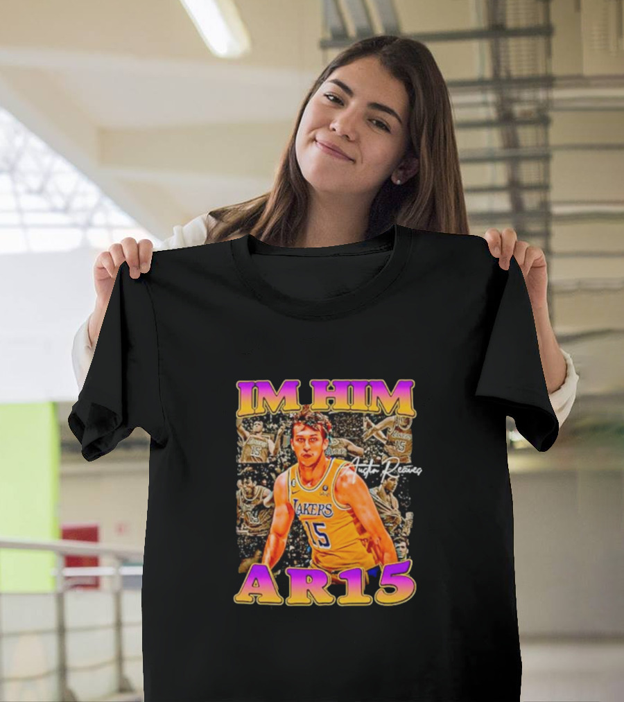 IM HIM AR15 Austin Reaves Lakers Basketball T-Shirt