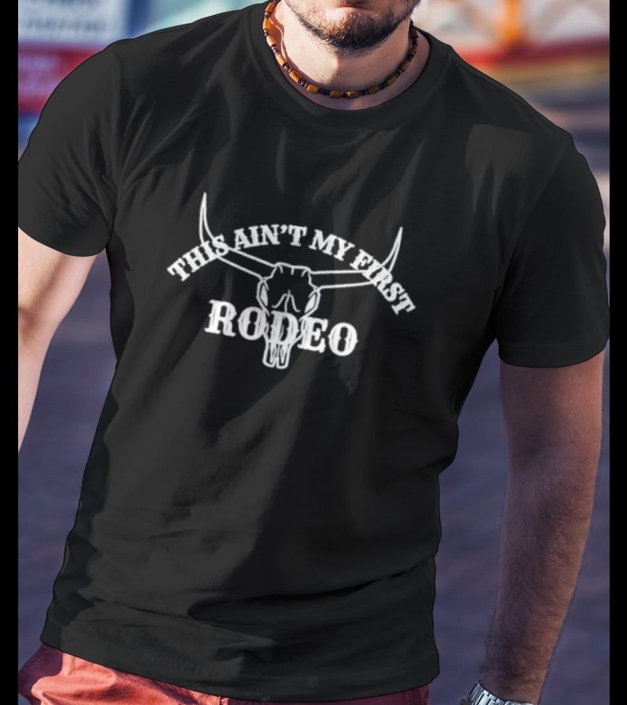 This Ain't My First Rodeo Longhorn Skull T-Shirt