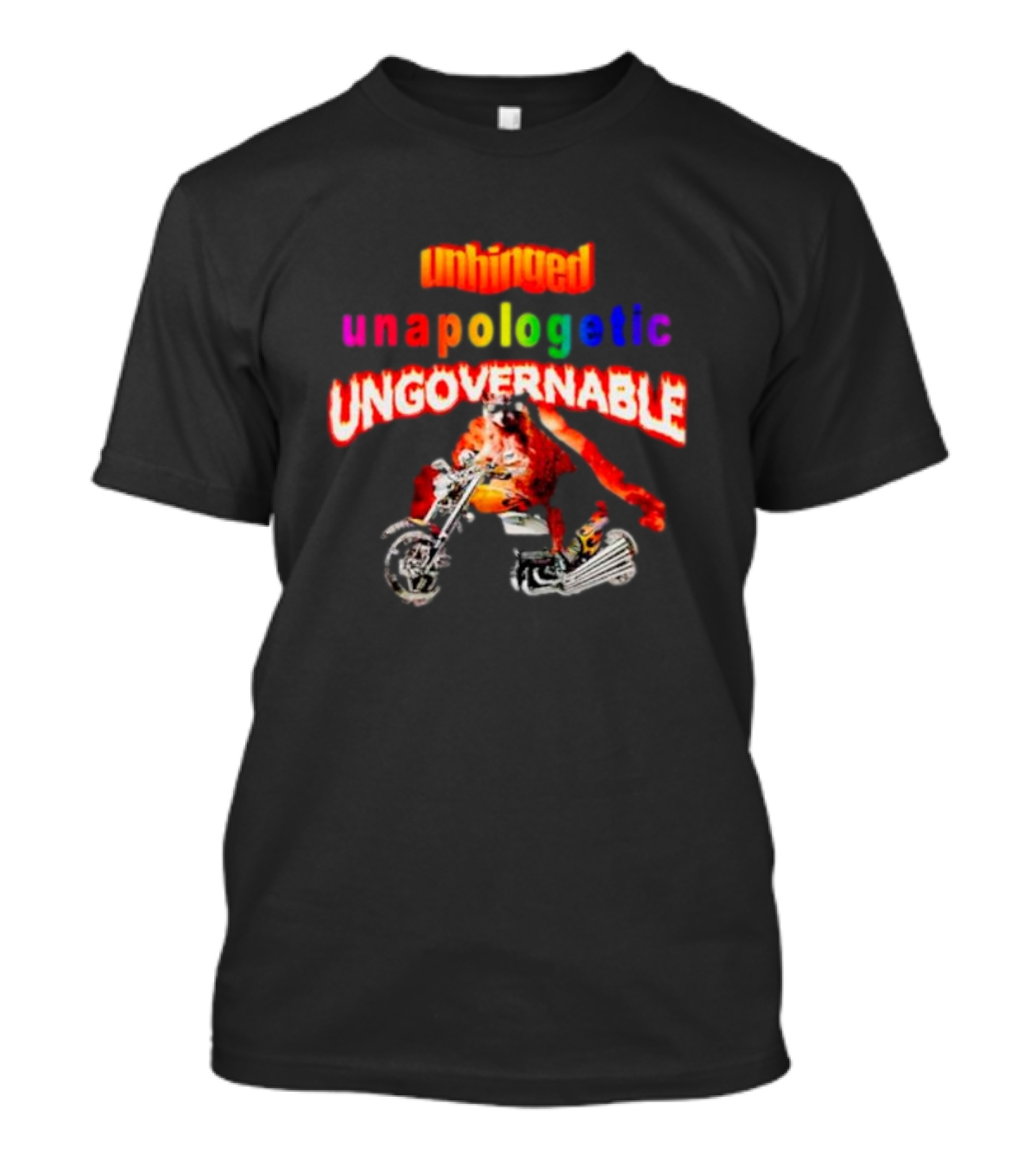 Unhinged Unapologetic Ungovernable Raccoon On Motorcycle T-Shirt