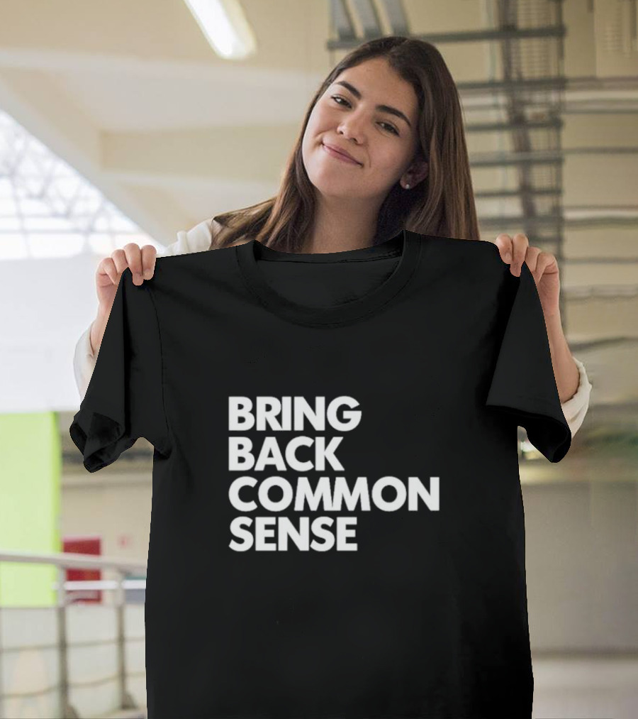Bring Back Common Sense T-Shirt