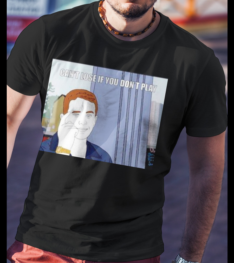 Can't Lose If You Don't Play Smart Thinking Meme T-Shirt