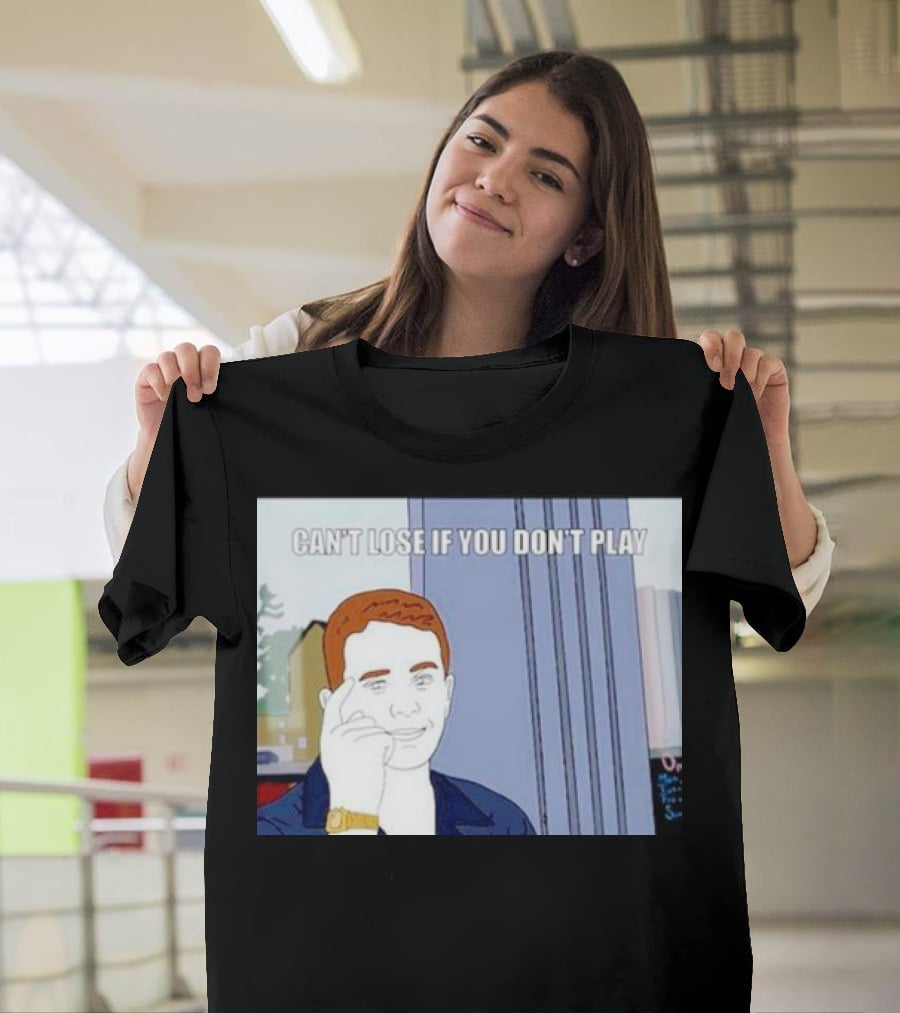 Can't Lose If You Don't Play Smart Thinking Meme T-Shirt