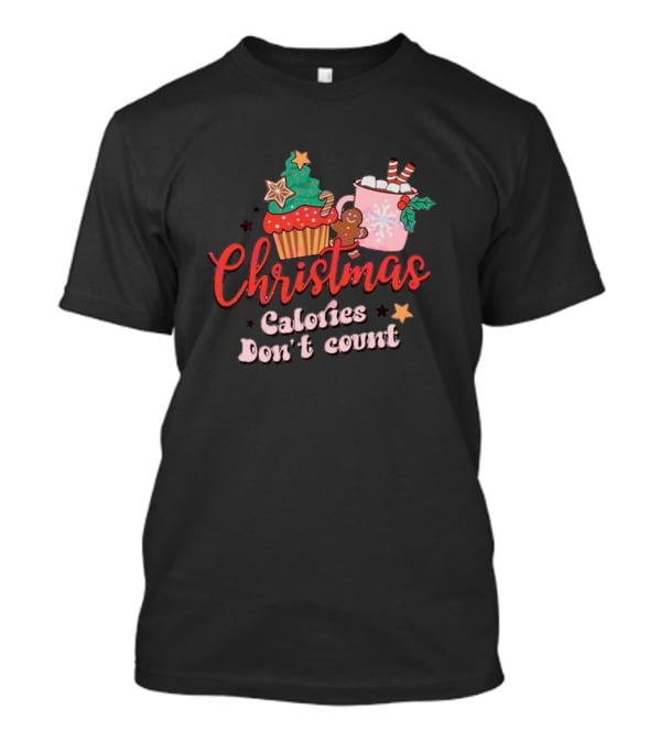Christmas Calories Don’t Count Cupcake Gingerbread Hot Chocolate T-Shirt