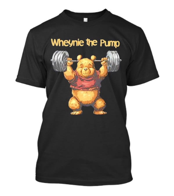 Wheynie The Pump Pooh Weightlifting Bear T-Shirt