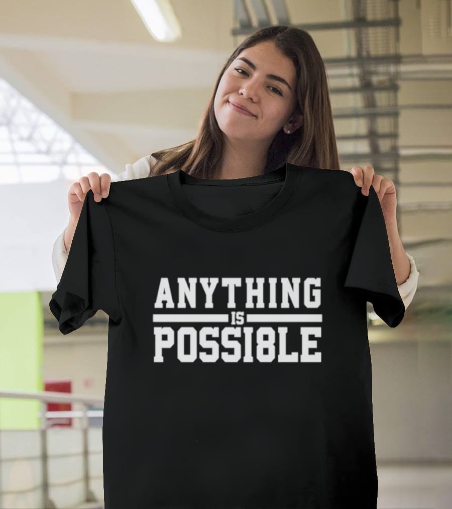 ANYTHING IS POSSI8LE Motivational Phrase T-Shirt