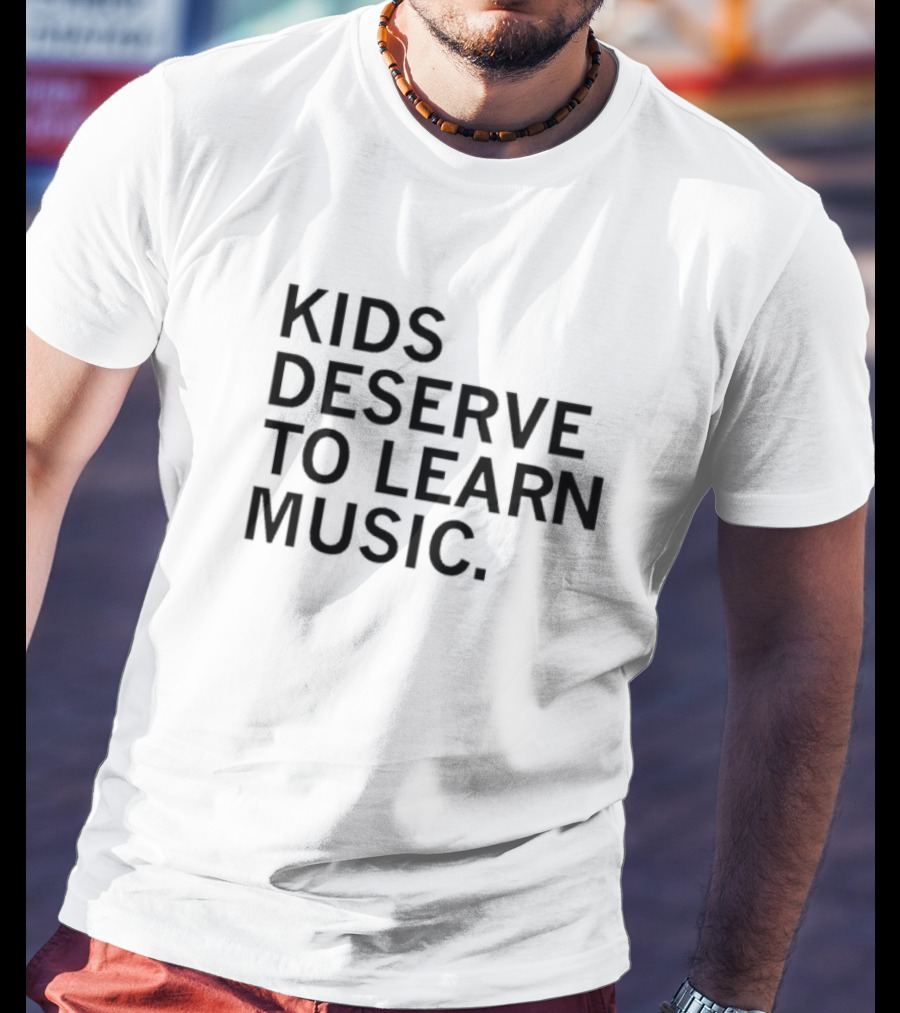 Kids Deserve To Learn Music T-Shirt