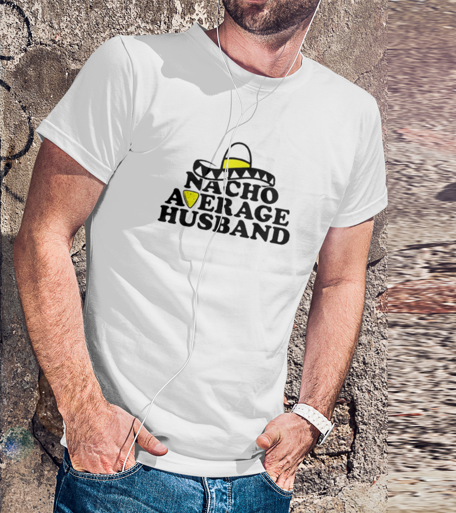 Nacho Average Husband Sombrero And Tortilla Chip T-Shirt