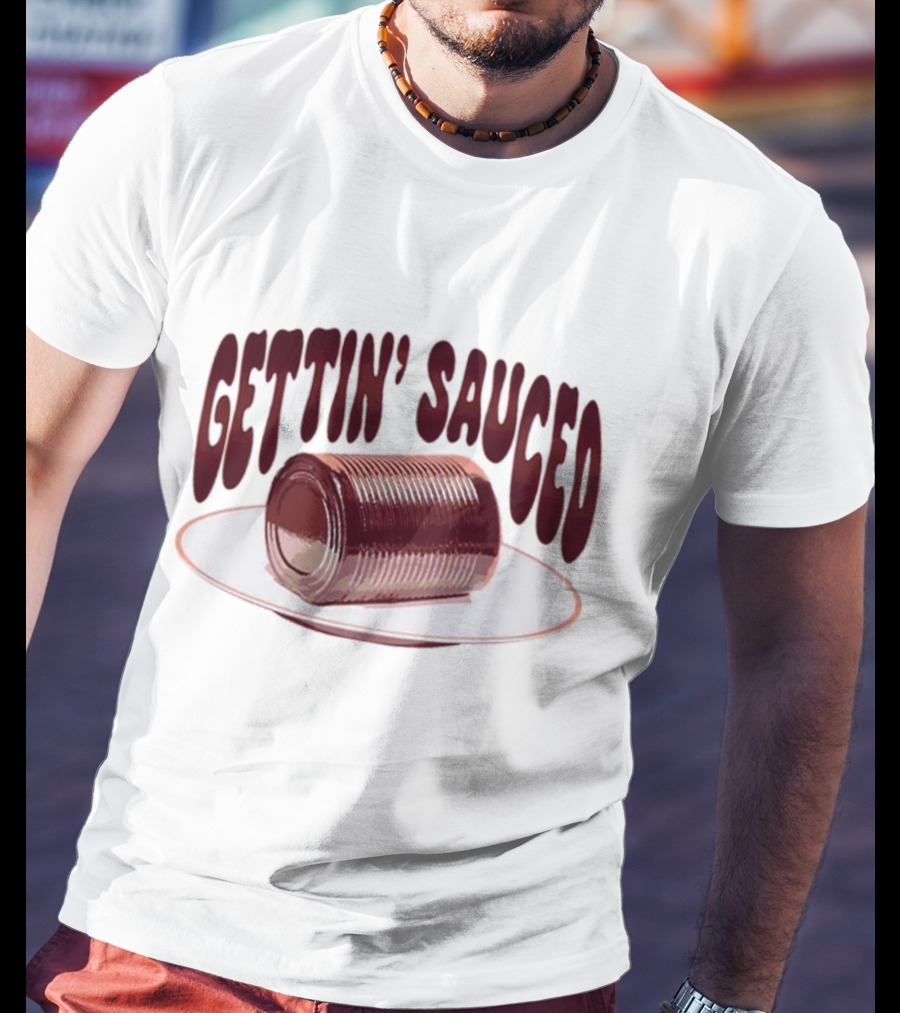 Gettin' Sauced Can T-Shirt