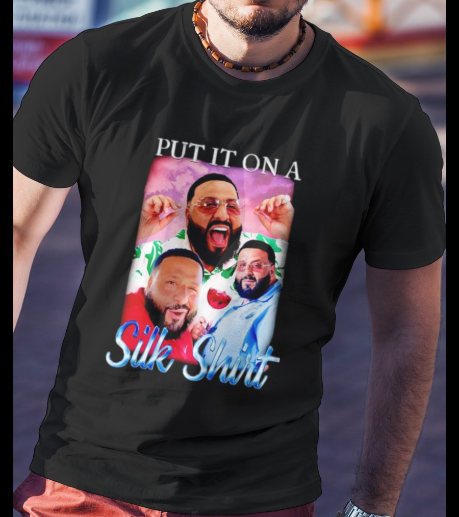 Put It On A Silk Shirt DJ Khaled T-Shirt
