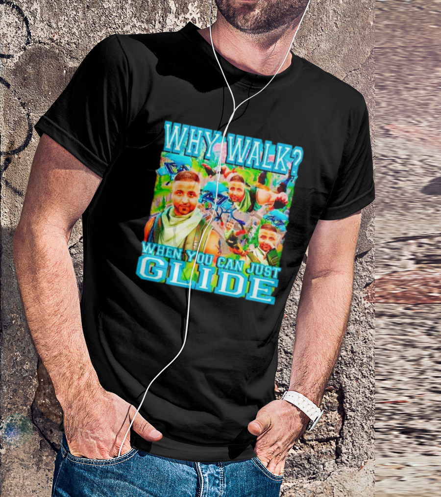 Why Walk When You Can Just Glide DJ Khaled Parody With Gaming T-Shirt