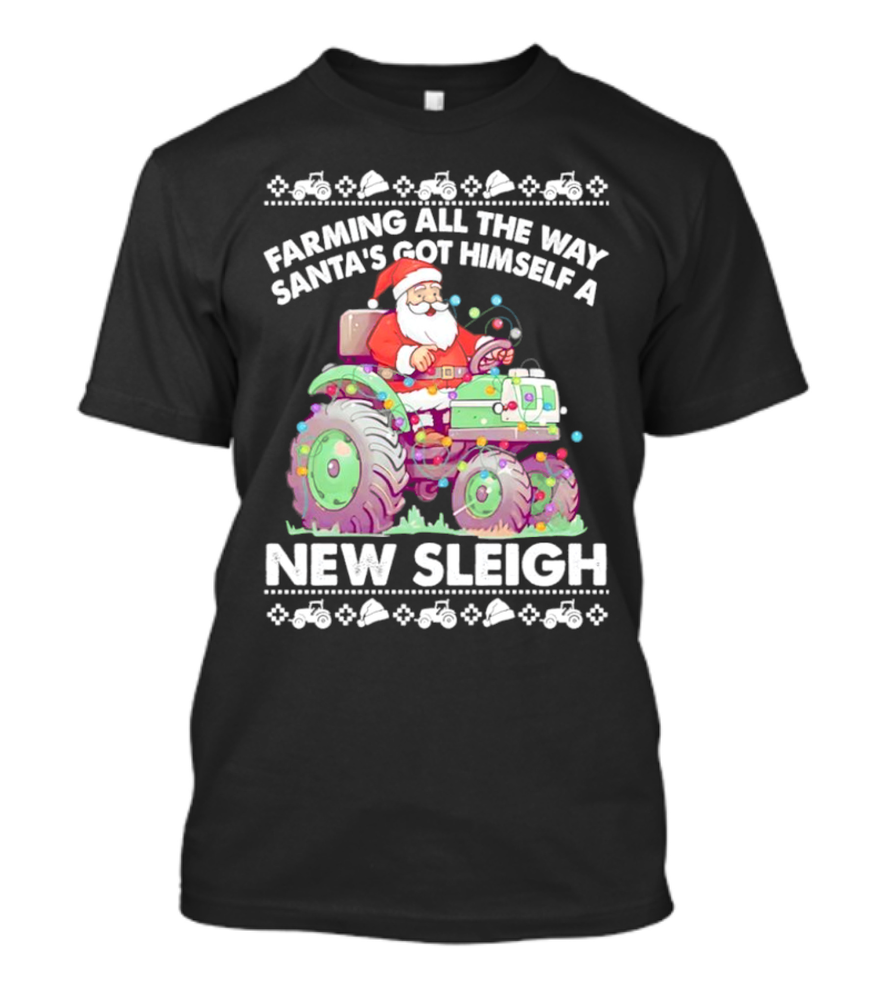 Farming All The Way Santa's Got Himself A New Sleigh Tractor Holiday Lights T-Shirt