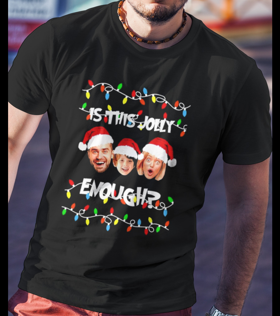 Is This Jolly Enough Custom Family Christmas Lights Holiday Faces T-Shirt