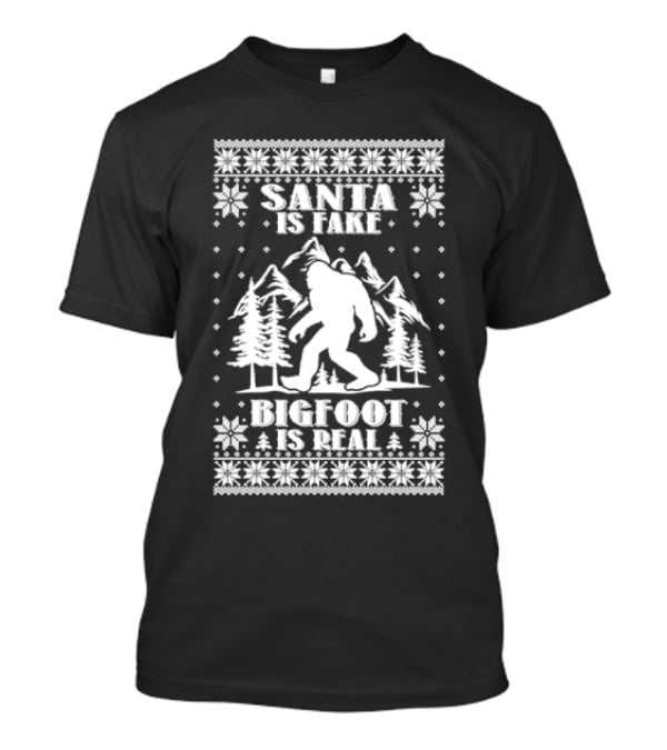 Santa Is Fake Bigfoot Is Real Christmas T-Shirt