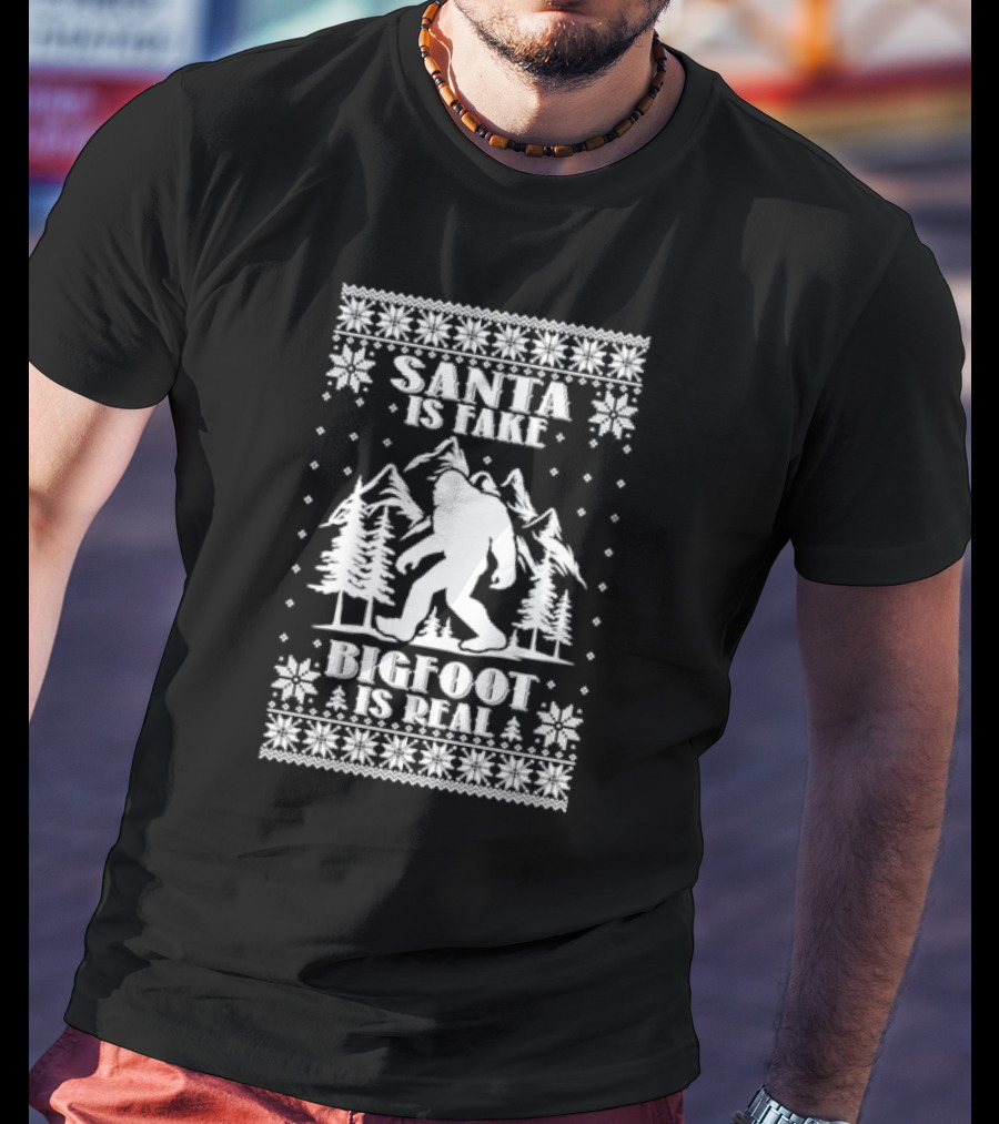 Santa Is Fake Bigfoot Is Real Christmas T-Shirt