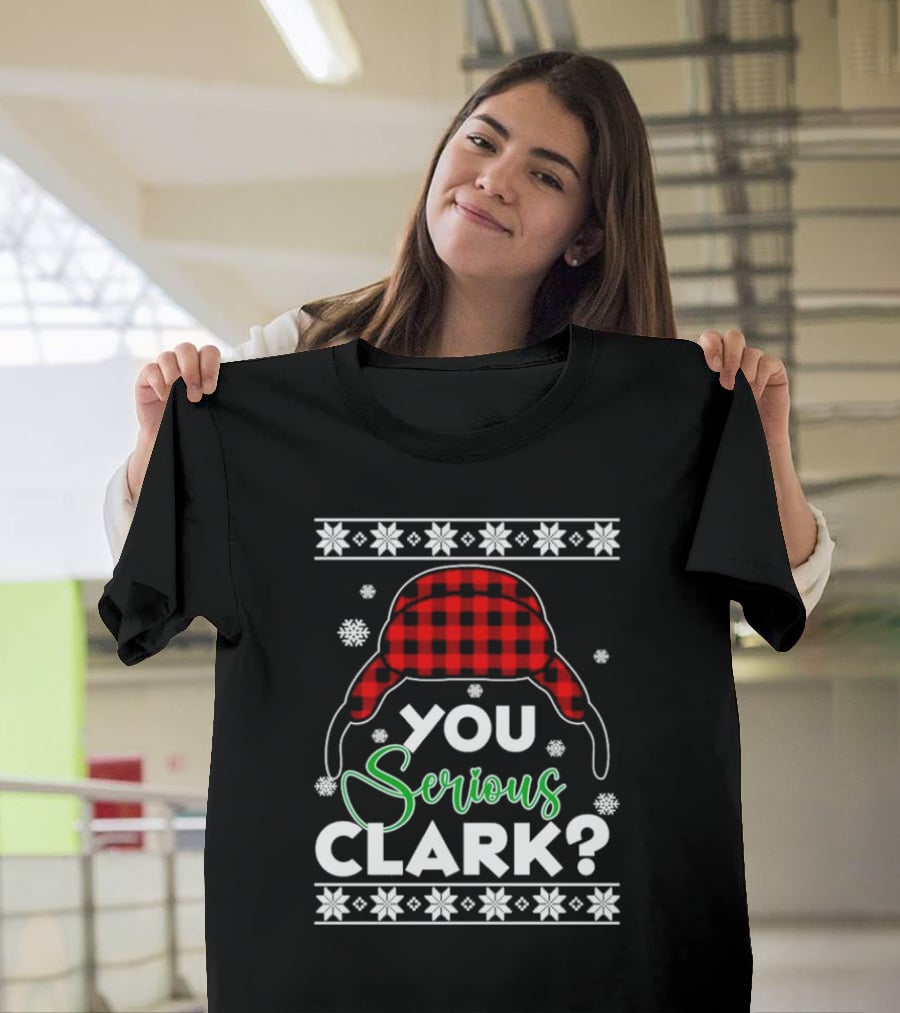 You Serious Clark Ugly Christmas Sweater Hat Snowflakes T-Shirt