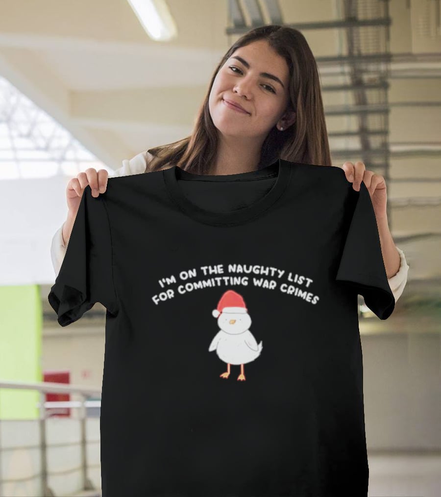 I'm On The Naughty List For Committing War Crimes Bird Santa T-Shirt