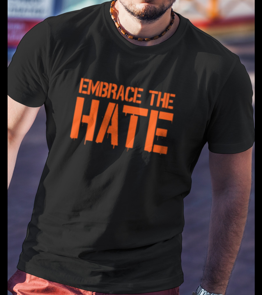 Embrace The Hate Texas T-Shirt
